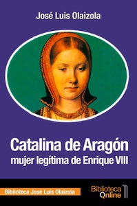 Catalina de Aragón - José Luis Olaizola